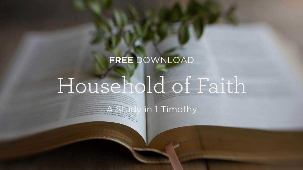 thumbnail image for Download (Free) - “Household of Faith - A Study in 1 Timothy”