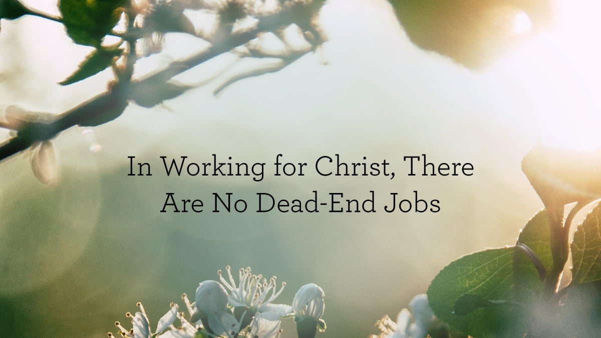 thumbnail image for In Working for Christ, There Are No Dead-End Jobs