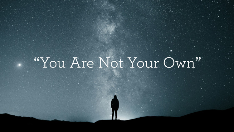 thumbnail image for “You Are Not Your Own”
