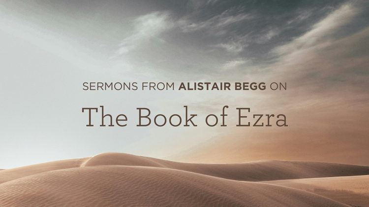 thumbnail image for Sermons from the Book of Ezra by Alistair Begg
