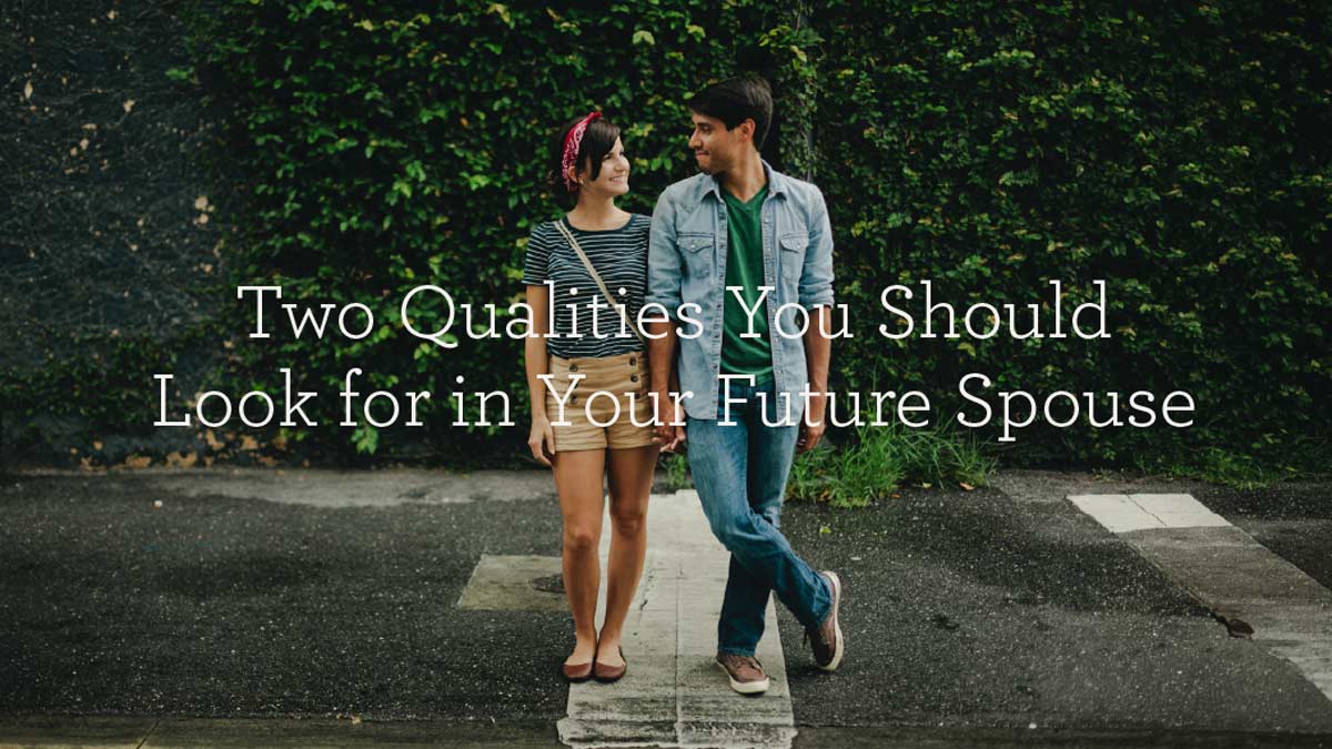 thumbnail image for Two Qualities You Should Look for in Your Future Spouse