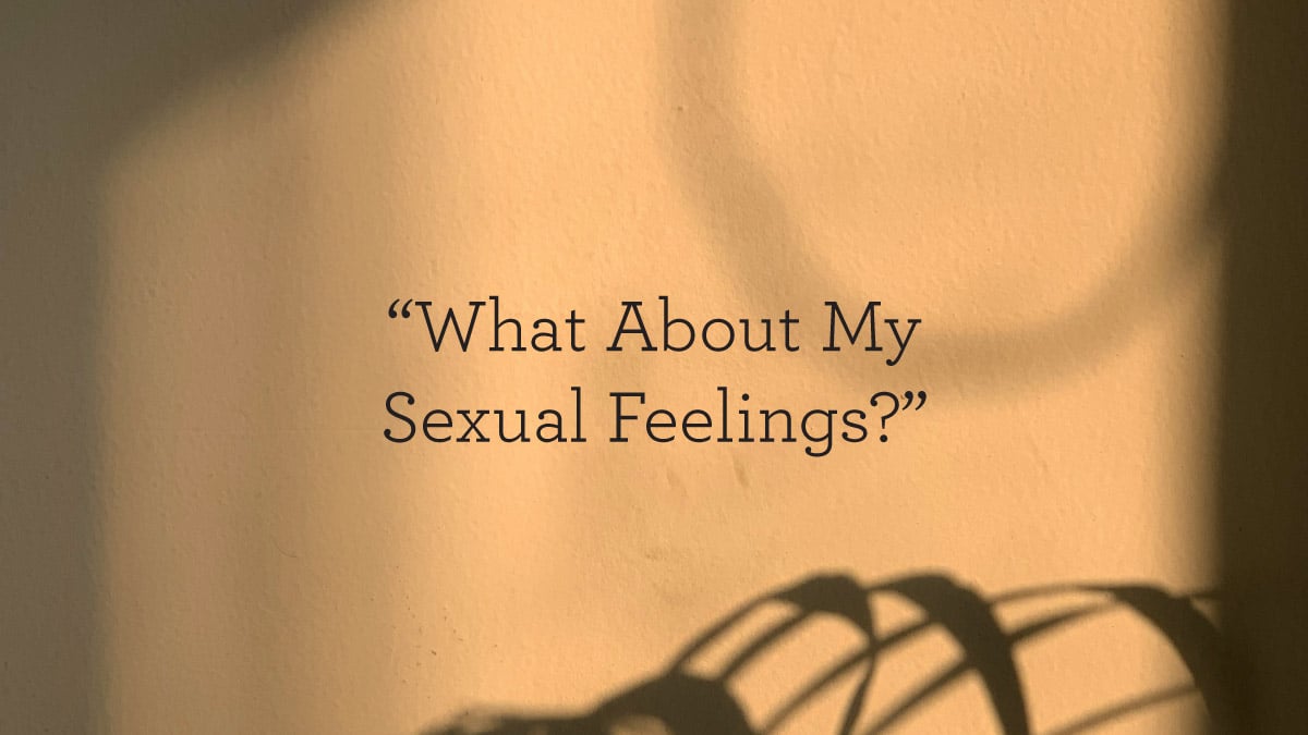 “What About My Sexual Feelings?”