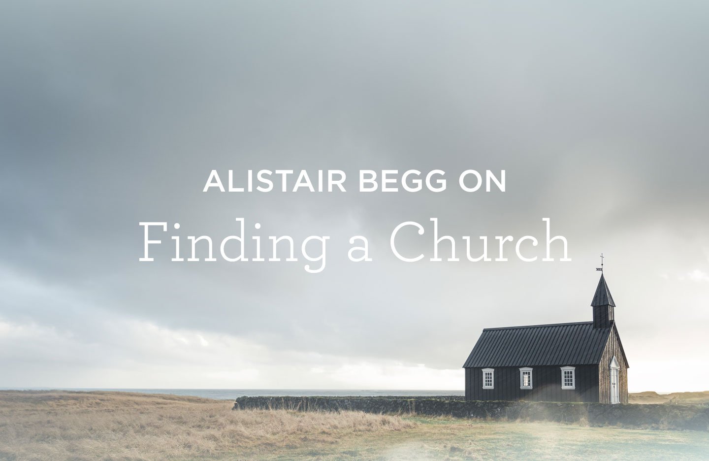 thumbnail image for Alistair Begg on Finding a Church