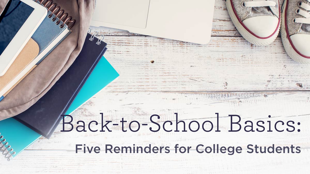 thumbnail image for Back-to-School Basics: Five Reminders for College Students