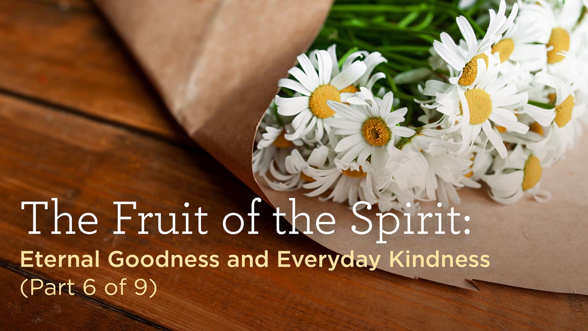 Eternal Goodness and Everyday Kindness