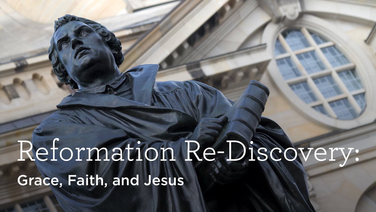 thumbnail image for Reformation Re-Discovery: Grace, Faith, and Jesus