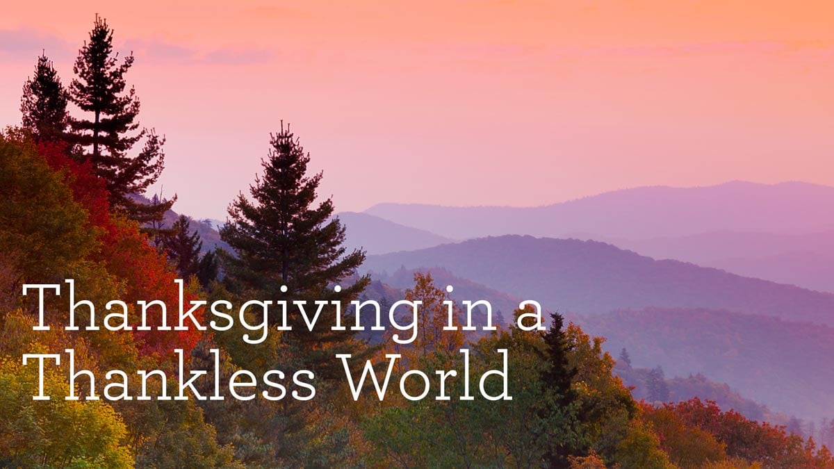 Thanksgiving in a Thankless World