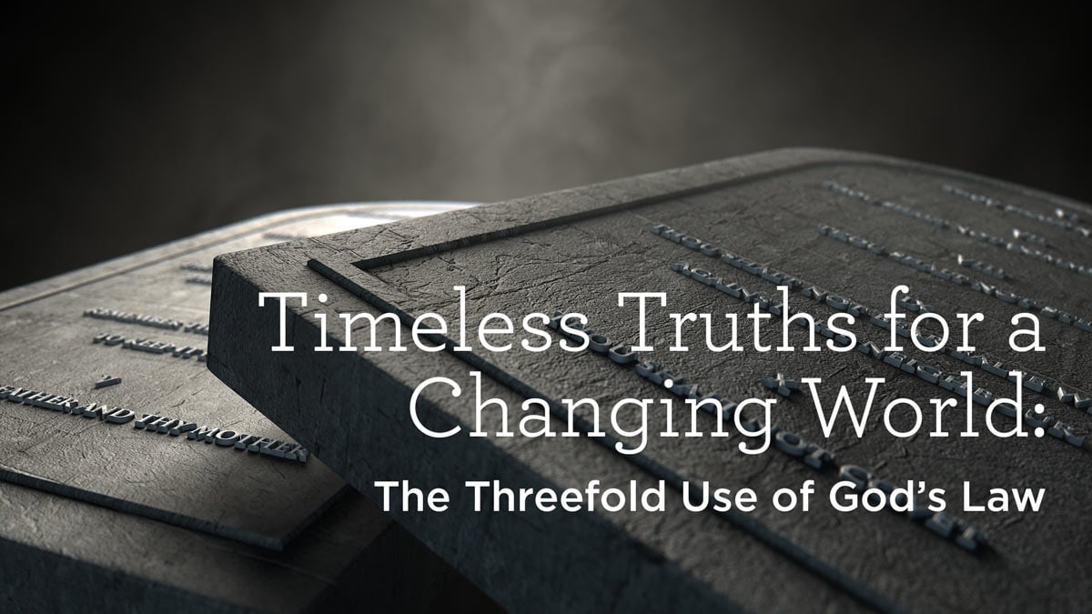 thumbnail image for Timeless Truths for a Changing World: The Threefold Use of God’s Law