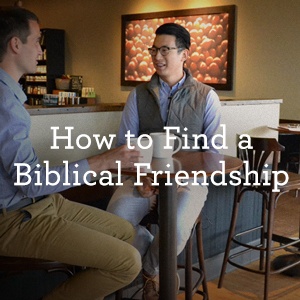 thumbnail image for How to Find a Biblical Friendship - An Interview with Jonathan Holmes, Part 4 of 4
