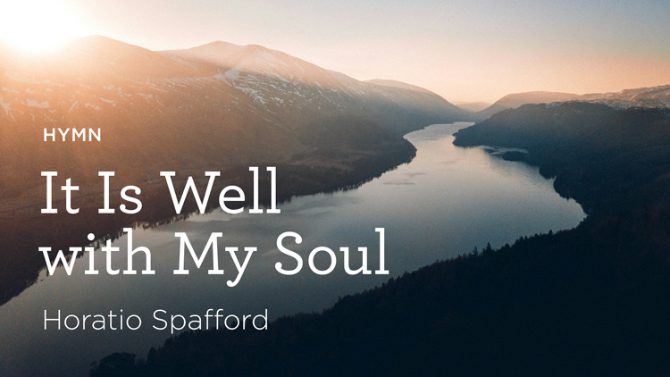 thumbnail image for Hymn: “It Is Well with My Soul” by Horatio Spafford