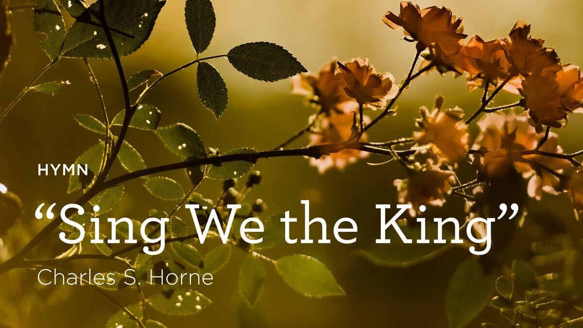 thumbnail image for Hymn: “Sing We the King” by Charles S. Horne