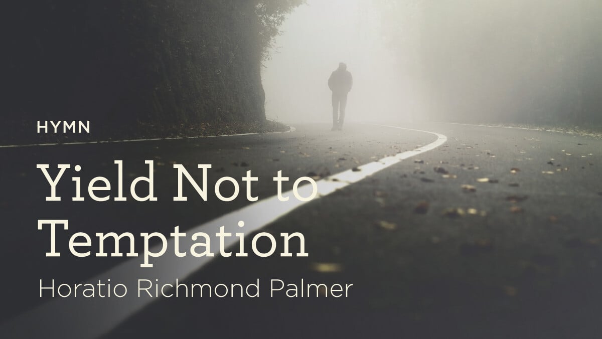 thumbnail image for Hymn: “Yield Not to Temptation” by Horatio Richmond Palmer