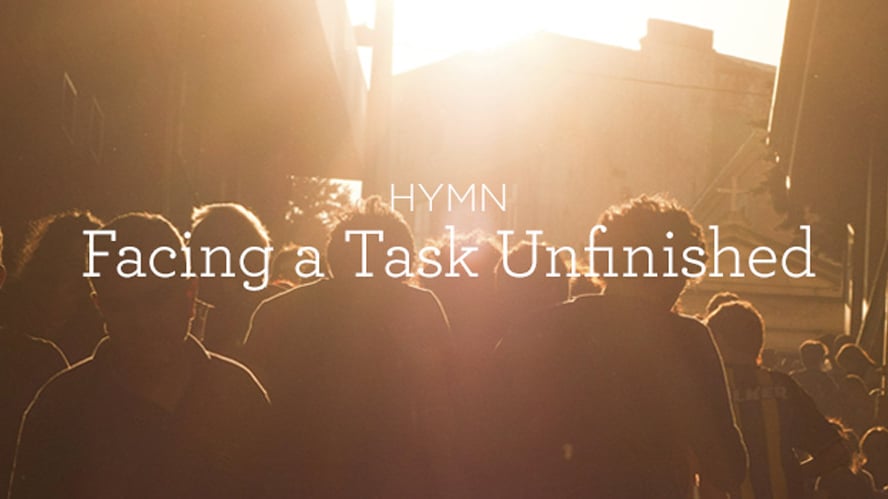 thumbnail image for Hymn: “Facing a Task Unfinished”