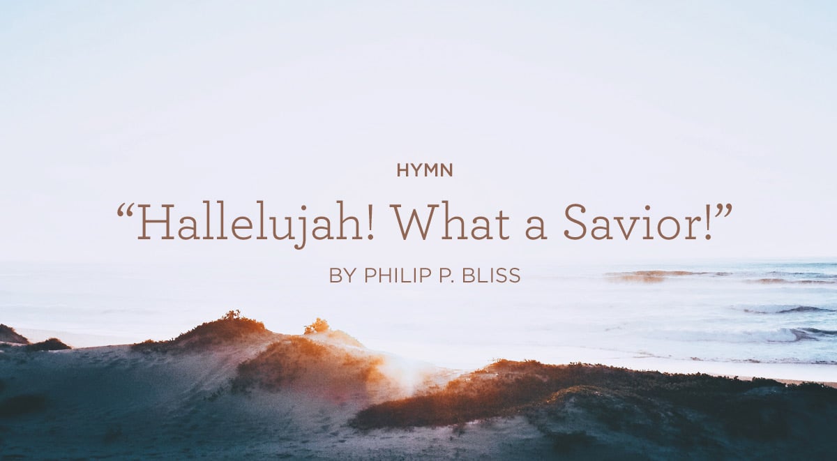 thumbnail image for Hymn: “Hallelujah! What a Savior!” by Philip Bliss