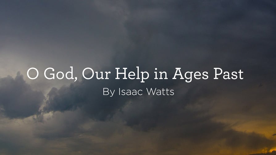 thumbnail image for Hymn: “O God, Our Help in Ages Past” by Isaac Watts