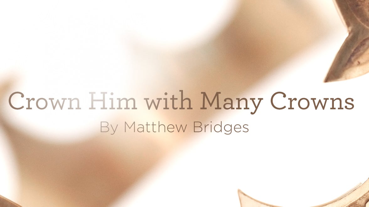 thumbnail image for Hymn: “Crown Him with Many Crowns” by Matthew Bridges