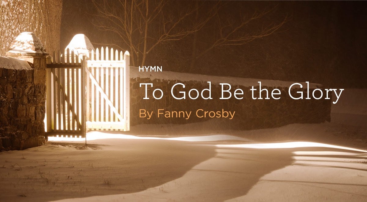 thumbnail image for Hymn: “To God Be the Glory” by Fanny Crosby