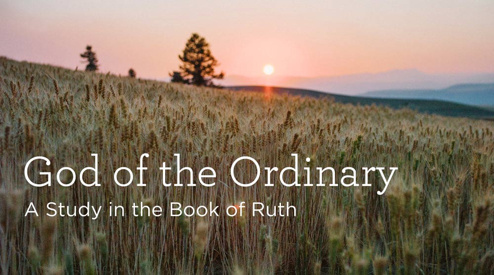 thumbnail image for Download (Free) - “God of the Ordinary: A Study in the Book of Ruth”