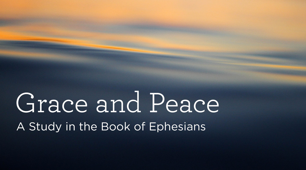 thumbnail image for Download (Free) — “Grace and Peace: A Study in the Book of Ephesians”
