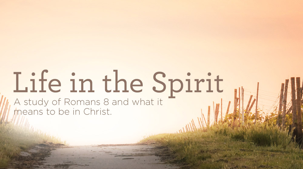 thumbnail image for Download (Free) - “Life in the Spirit - A Study of Romans 8”