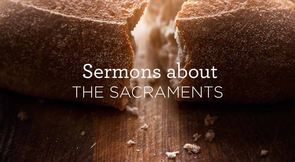 thumbnail image for Sermons about the Sacraments