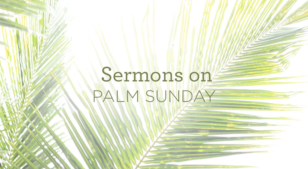 thumbnail image for 5 Palm Sunday Sermons