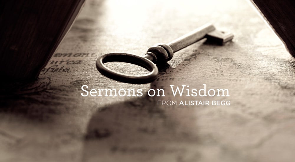 thumbnail image for Download Sermons by Alistair Begg on ‘Wisdom’