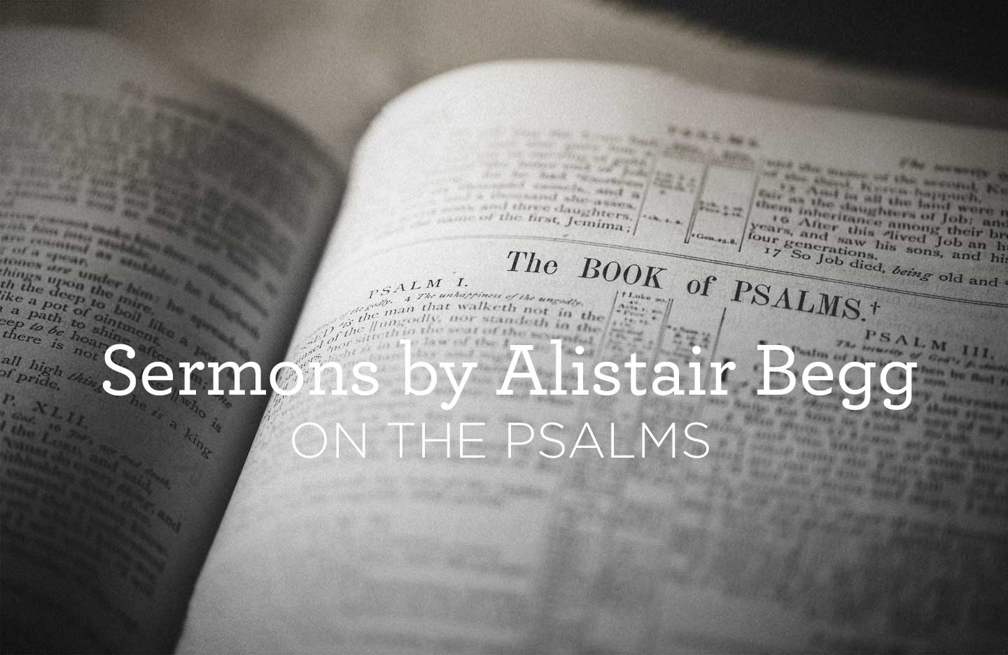 thumbnail image for Sermons by Alistair Begg on the Psalms