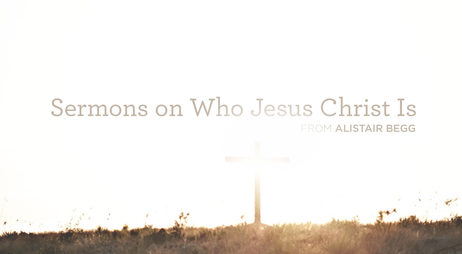 thumbnail image for Sermons on Who Jesus Christ Is