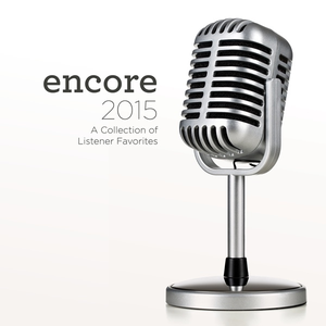thumbnail image for Encore 2015 - A Collection of Listener Favorites