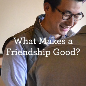 thumbnail image for What Makes a Friendship Good? An Interview with Jonathan Holmes, Part 2 of 4